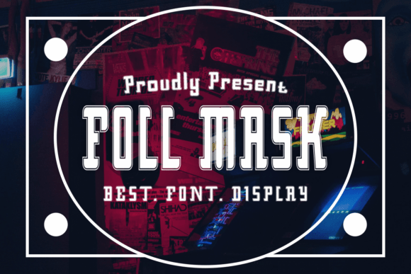 Foll Mask: A Display Font That Makes Your Brand Instantly Memorable